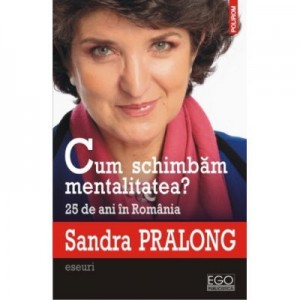 Cum schimbam mentalitatea? 25 de ani in Romania - Sandra Pralong