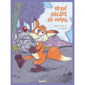 Ursul pacalit de vulpe (paperback) - Ion Creanga