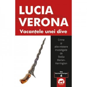 Vacantele unei dive. Crime si alte mistere investigate de Stella Marian-Harrington - Lucia Verona