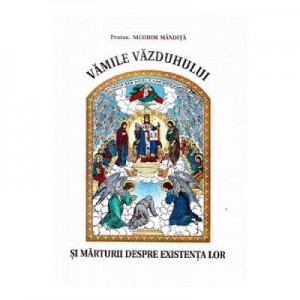 Vamile vazduhului si marturii despre existenta lor - Nicodim Mandita