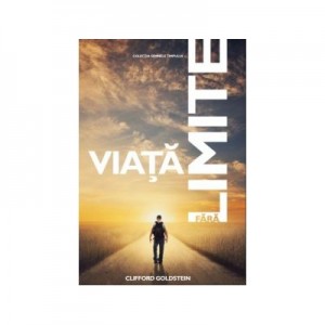 Viata fara limite - Clifford Goldstein