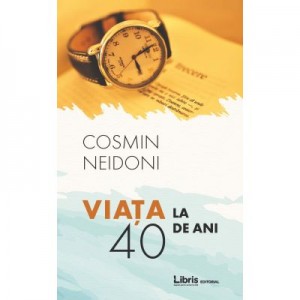 Viata la 40 de ani -Cosmin Neidoni