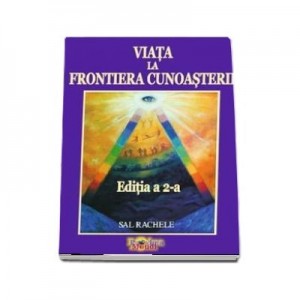 Viata la Frontiera Cunoasterii (Editia a II-a) - Crestere personala si dezvoltare spirituala