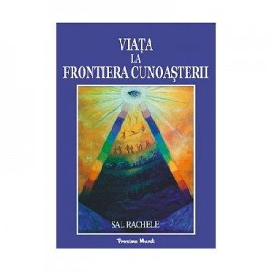 Viata la Frontiera Cunoasterii (Sal Rachele)