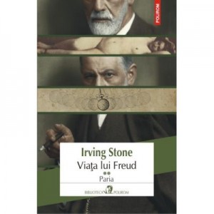 Viata lui Freud, volumul II. Paria - Irving Stone