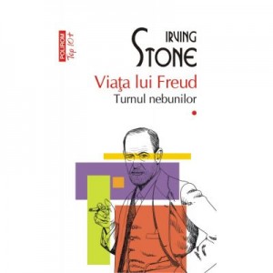 Viata lui Freud. Volumele I+II. Turnul nebunilor. Paria - Irving Stone