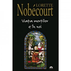 Viata mortilor e in noi - Lorette Nobécourt