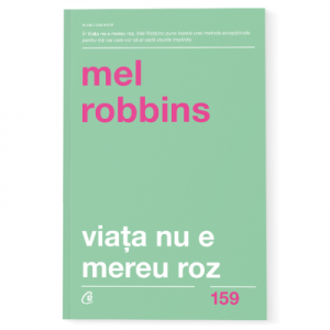 Viata nu e mereu roz - Mel Robbins