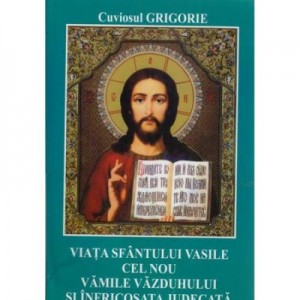 Viata Sfantului Vasile cel Nou. Vamile vazduhului si infricosata judecata - Cuviosul Grigorie