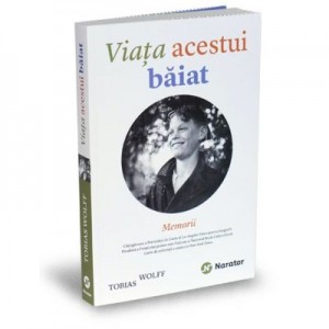 Viata acestui baiat. Memorii - Tobias Wolff