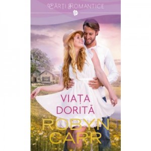 Viata dorita - Robyn Carr