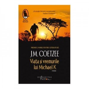 Viata si vremurile lui Michael K - J. M. Coetzee