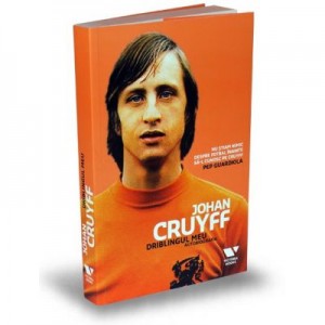 Victoria Books: Driblingul meu. Autobiografia - Johan Cruyff, Jaap de Groot