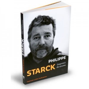 Victoria Books: Impresii de aiurea. In dialog cu Gilles Vanderpooten - Philippe Patrick Starck