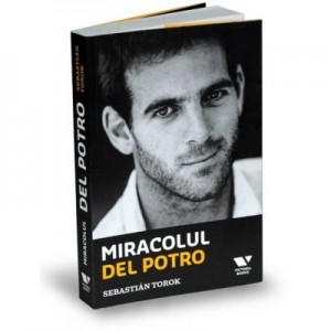 Victoria Books: Miracolul Del Potro - Sebastian Torok