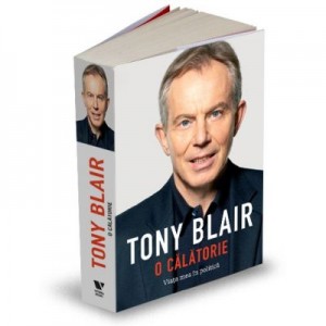 Victoria Books: Tony Blair. O calatorie - Viata mea in politica