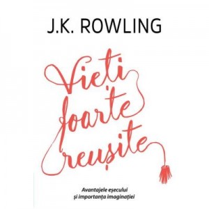 Vieti foarte reusite - J. K. Rowling