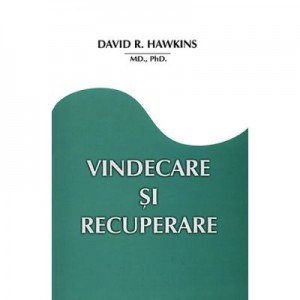 Vindecare si recuperare (David R. Hawkins)