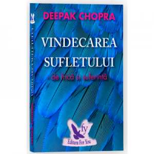 Vindecarea sufletului de frica si suferinta. 100 de zile pentru vindecare - Deepak Chopra