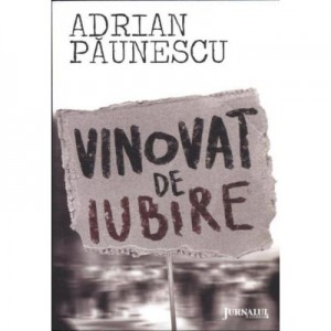 Vinovat de iubire - Adrian Paunescu