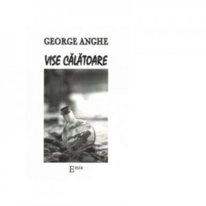 Vise calatoare - George Anghe