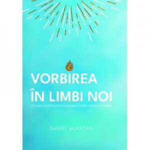 Vorbirea in limbi noi - Daniel Muresan