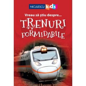 Vreau sa stiu despre... Trenuri Formidabile - Thea Feldman (adaptare)