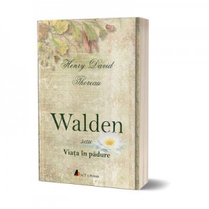 Walden sau Viata in padure - Henry David Thoreau