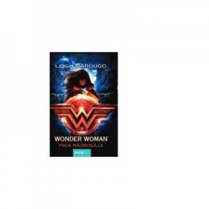 Wonder Woman. Fiica Razboiului - Leigh Bardugo