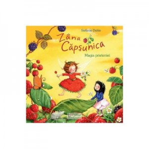 Zana Capsunica. Magia prieteniei - Stefanie Dahle