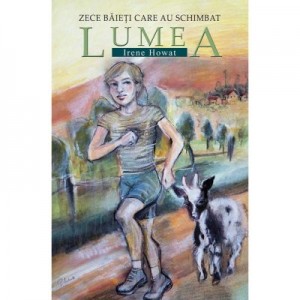 Zece baieti care au schimbat lumea - Irene Howat