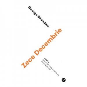 Zece Decembrie - George Saunders