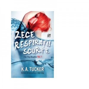 Zece respiratii scurte - K. A. Tucker