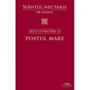 Zece cuvantari la Postul Mare - Sfantul Nectarie de Eghina