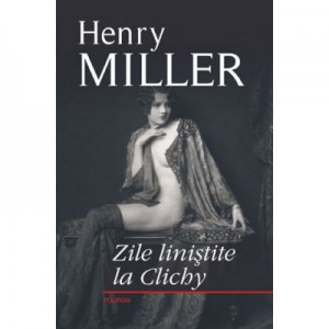 Zile linistite la Clichy (Henry Miller)