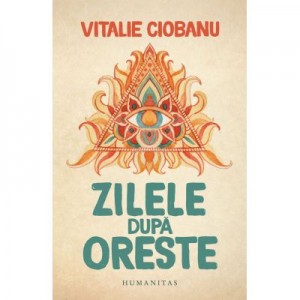 Zilele dupa Oreste - Vitalie Ciobanu