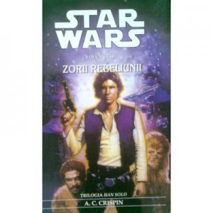 STAR WARS - Zorii rebeliunii - A. C. Crispin